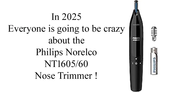 In-2025-Everyone-Is-Going-to-Be-Crazy-About-the-Norelco-NT1605/60-Nose-Trimmer ! In 2025, Everyone Is Going to Be Crazy About the Norelco NT1605/60 Nose Trimmer !