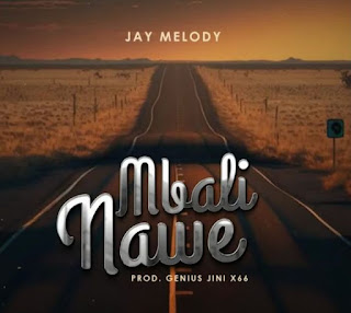 AUDIO: Jay Melody  - Mbali Nawe  - Download Mp3 Audio 
