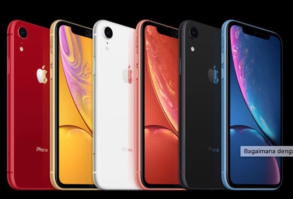 Bagaimana dengan iPhone XR? Apakah iPhone XR bagus?