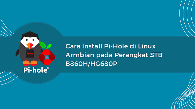 Cara install Pi-Hole di linux armbian pada perangkat stb bekas indihome