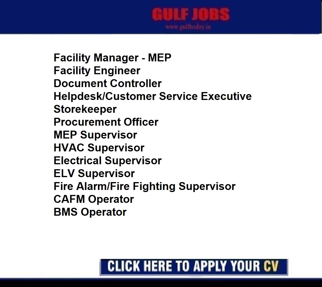 Qatar Jobs-Facility Manager -Facility Engineer-Document Controller-Customer Service Executive-Storekeeper-Procurement Officer-MEP Supervisor-HVAC Supervisor-Electrical Supervisor-ELV Supervisor-Fire Fighting Supervisor-CAFM Operator-BMS Operator
