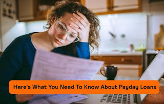 Here's What You Need To Know About Payday Loans