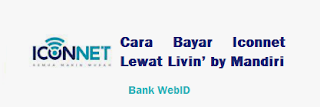 Cara Bayar Iconnet Lewat Livin’ by Mandiri