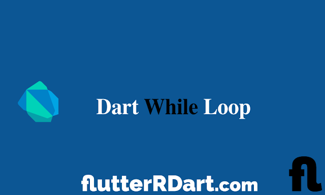 Dart While Loop حلقة التكرار و الدوارة بينما او أثناء دارت