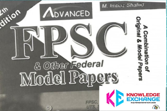 Advanced FPSC Model Papers Original Solved Papers (2019) By M Imtiaz Shahid By Knowledge Exchange knowledgeexc.blogspot.com