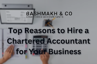 Top Reasons to Hire a Chartered Accountant for Your Business