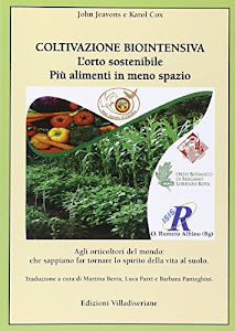 Coltivazione biointensiva. L'orto sostenibile più alimenti in meno spazio