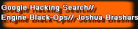 Google Hacking Search Engine Black-Ops Joshua Brashars