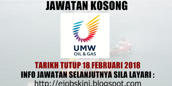 Jawatan Kosong UMW Oil & Gas Berhad - 18 Februari 2018