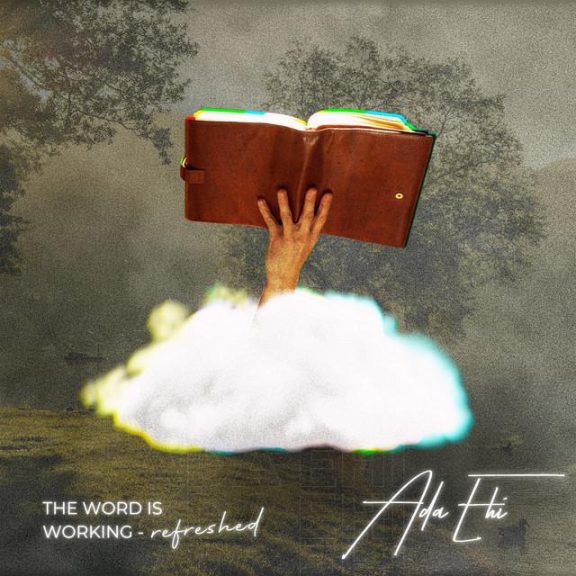 Ada Ehi – The Word Is Working (Refreshed) Lyrics + MP3 DOWNLOAD