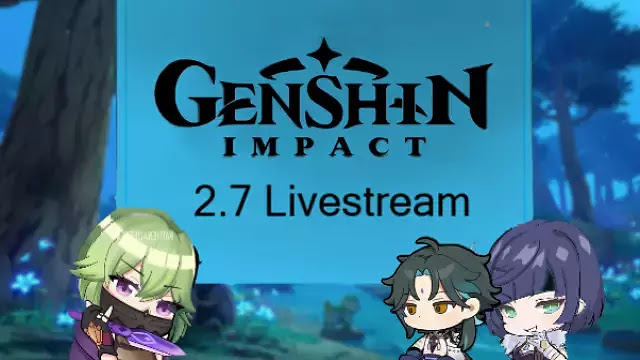 genshin 2.7 livestream, genshin 2.7 livestream date, genshin 2.7 livestream time, genshin 2.7 livestream codes, genshin impact 2.7 livestream