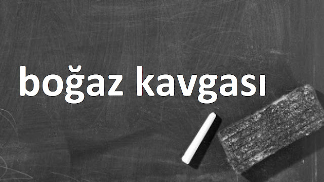 boğaz kavgası