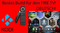 KODI BESTES BUILD FÜR DEN FIRE TVSTICK AUF DEUTSCH!