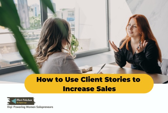 How to Use Client Stories to Increase Sales