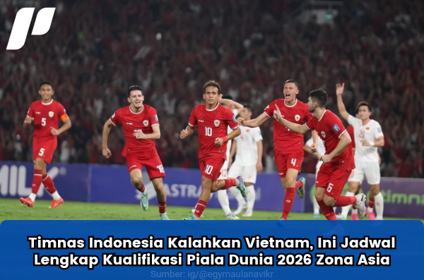Timnas Indonesia Kalahkan Vietnam, Ini Jadwal Lengkap Kualifikasi Piala Dunia 2026 Zona Asia