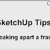 41-SketchUp Tips: Breaking apart a frame