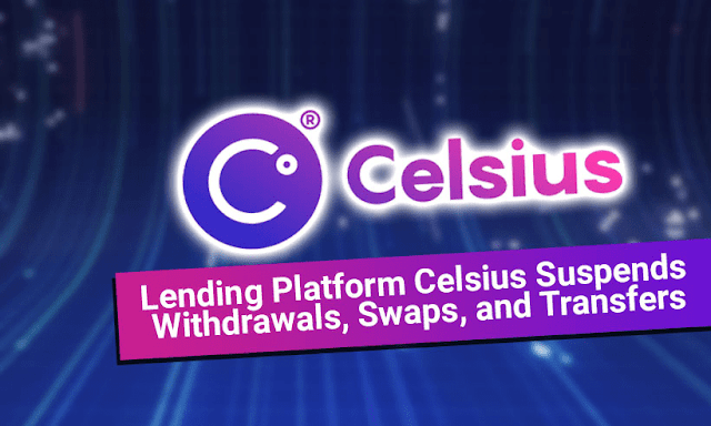 Celsius suspended all withdrawals swaps and transfers