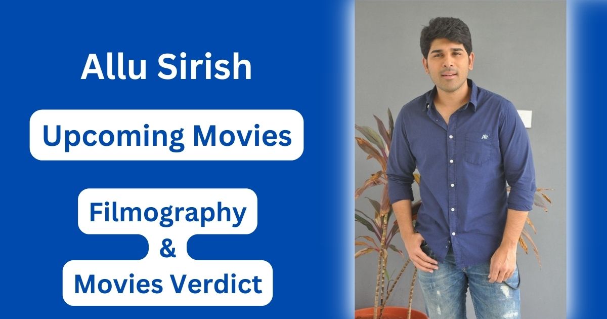 Allu Sirish Upcoming Movies, Filmography, Hit or Flop List