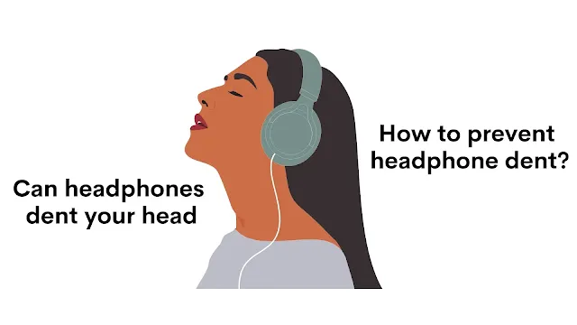 Can headphones dent your head