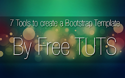 7 Tools to create a Bootstrap Template by Free TUTS