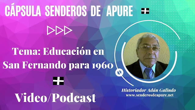 CÁPSULA: Educación en San Fernando para 1960 por Historiador Adán Galindo. (VIDEO/PODCAST).