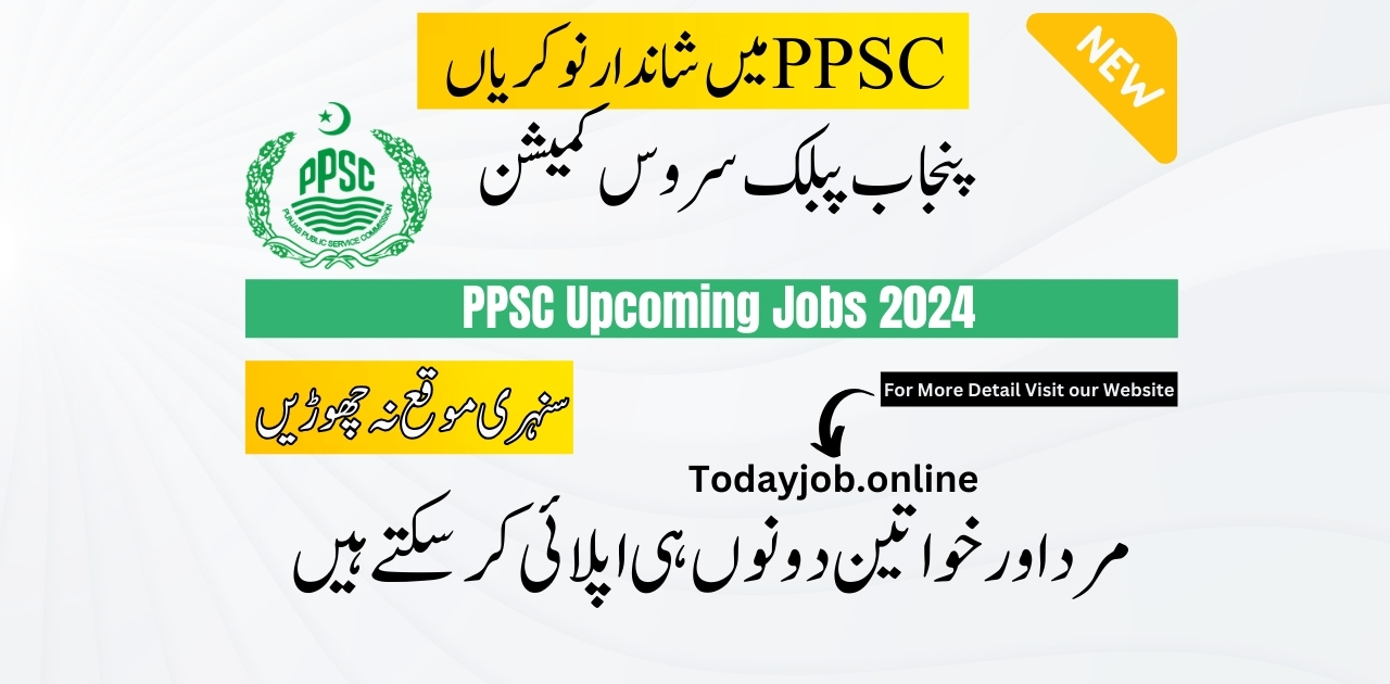 PPSC Upcoming Jobs 2024_Most recent announcement by PPSC