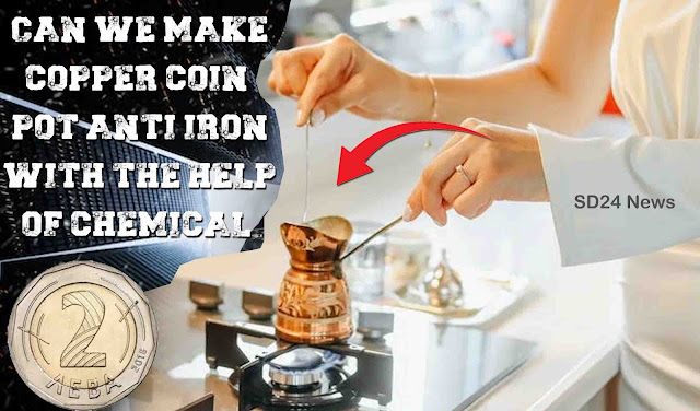 Can we make copper coin, pot anti iron with the help of chemical?