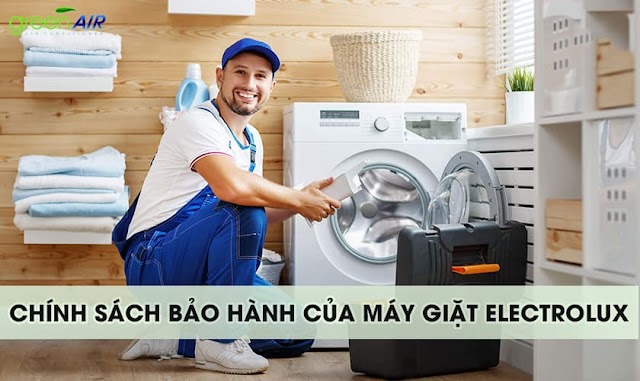 Bảo hành máy giặt Electrolux – Chính sách, thời gian, quy trình