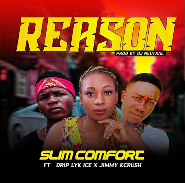 MusiQ: Slim Comfort Ft Drip Lyk ice x Jimmy Kcrush - REASON ( M&M by DJ Neutral)||Jos24xclusive NG 
