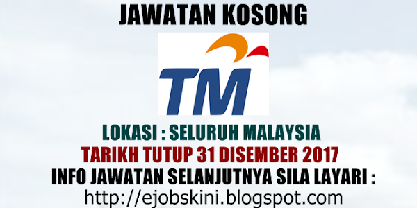 Jawatan Kosong Telekom Malaysia (TM) - 31 Disember 2017