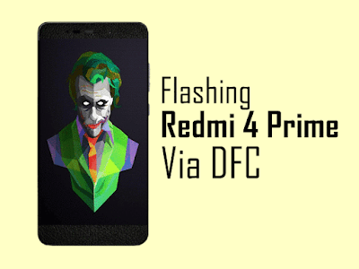 Tutorial Flashing Xiaomi Redmi 4 Prime Via Dfc