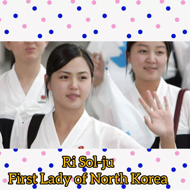 Ri Sol Ju's Biography - First Lady of North Korea