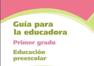 Guía para la Educadora - Primer grado Preescolar 