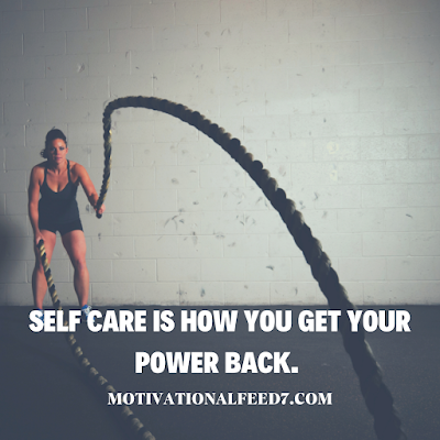 Self care is how you get your power back.