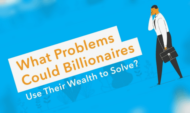 What Problems Could Billionaires Use Their Wealth To Solve?