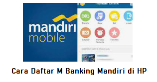 Cara Daftar M Banking Mandiri di HP