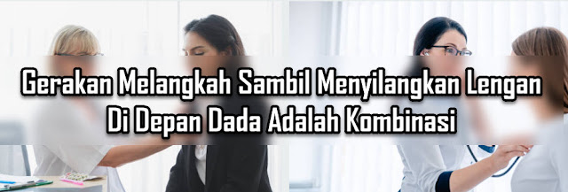 Gerakan Melangkah Sambil Menyilangkan Lengan Di Depan Dada Adalah Kombinasi