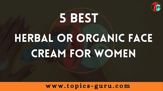 best herbal or organic face cream for women