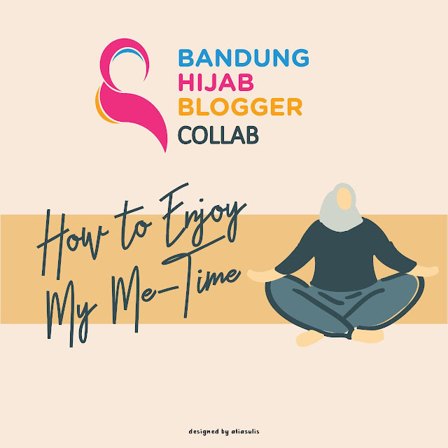 Kolaborasi Bandung Hijab Blogger - How To Enjoy Me Time