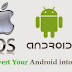 How to convert Android into iOS !