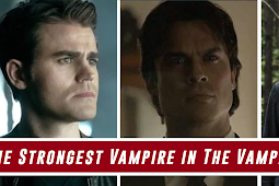 The Strongest Vampire in The Vampire Diaries 