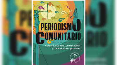  Periodismo Comunitario. Guía práctica para comunicadoras y comunicadores populares - Red de Comunicadores Boca de Polen A.C. [PDF]