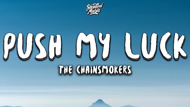 The Chainsmokers - Push My Luck