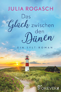 Julia Rogasch ; Das Glück zwischen den Dünen ; forever Ullstein