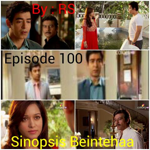 Sinopsis Beintehaa Episode 100