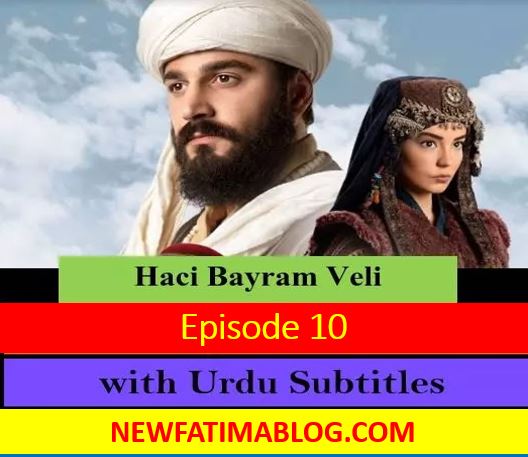 Haci Bayram Veli Episode 10 with Urdu Subtitles