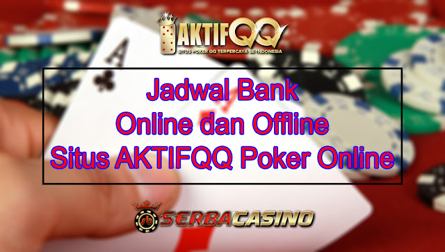 Jadwal Bank Offline dan Online di AKTIFQQ