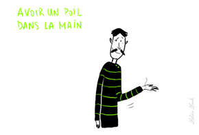avoir un poil dans la main
