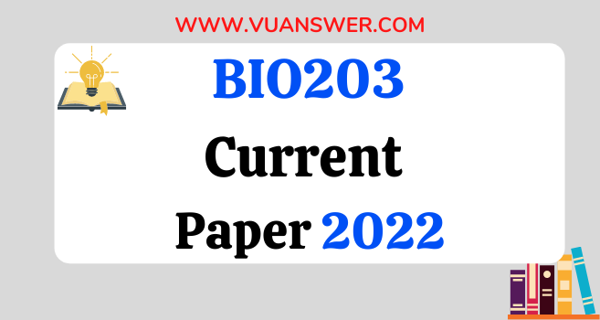 BIO203 Current Final Term Papers 2022