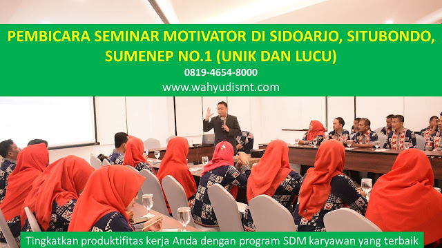 PEMBICARA SEMINAR MOTIVATOR DI SIDOARJO, SITUBONDO, SUMENEP  NO.1,  Training Motivasi di SIDOARJO, SITUBONDO, SUMENEP , Softskill Training di SIDOARJO, SITUBONDO, SUMENEP , Seminar Motivasi di SIDOARJO, SITUBONDO, SUMENEP , Capacity Building di SIDOARJO, SITUBONDO, SUMENEP , Team Building di SIDOARJO, SITUBONDO, SUMENEP , Communication Skill di SIDOARJO, SITUBONDO, SUMENEP , Public Speaking di SIDOARJO, SITUBONDO, SUMENEP , Outbound di SIDOARJO, SITUBONDO, SUMENEP , Pembicara Seminar di SIDOARJO, SITUBONDO, SUMENEP